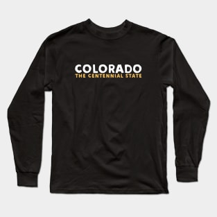 Colorado - The Centennial State Long Sleeve T-Shirt